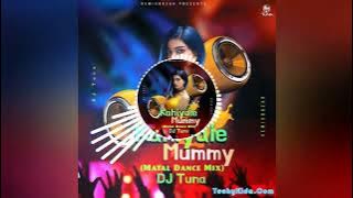 KAHIYALE MUMMY BANAIBA (MATAL DANCE MIX) DJ TUNA EXCLUSIVE