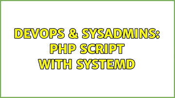 DevOps & SysAdmins: PHP script with systemd