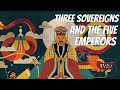 Fun facts about the three Sovereigns and the five Emperors