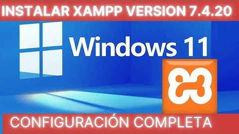 INSTALAR  XAMPP VERSION 7.4.20 EN WINDOWS 11- TODA LA CONFIGURACION