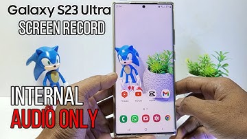 Samsung S23 Ultra : How To Record Screen With Internal Audio