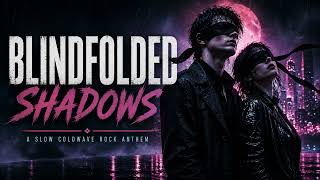 Blindfolded Shadows | Coldwave Post-Punk Rock | Official Audio