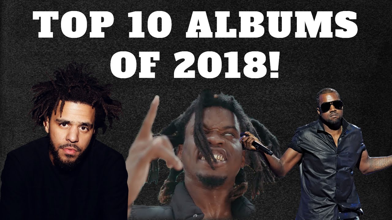 TOP TEN BEST ALBUMS OF 2018 YouTube