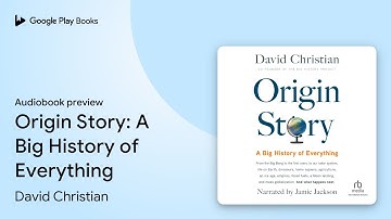 Origin Story: A Big History of Everything by David Christian · Audiobook preview