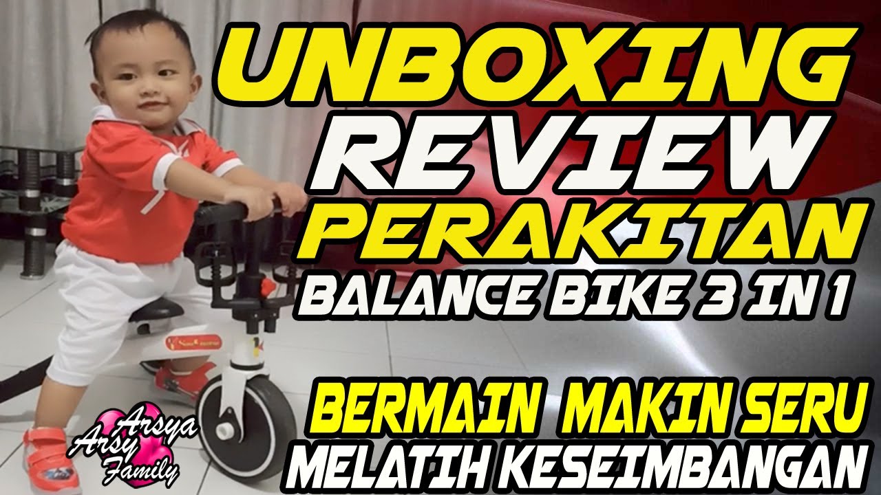 BALANCE BIKE 3 IN 1 UNBOXING SEPEDA KESEIMBANGAN COCOK BAGI BATITA