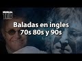 Las mejores baladas en ingles de los 70 80 y 90  romanticas viejitas en ingles 70s 80s y 90s