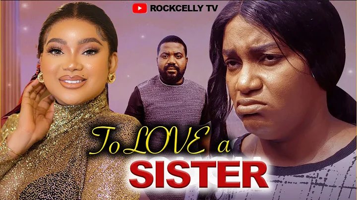 To love a sister  (FULL MOVIE) Recheal OKONKWO  LATEST 2024 NOLLYWOOD MOVIE || FULL HD