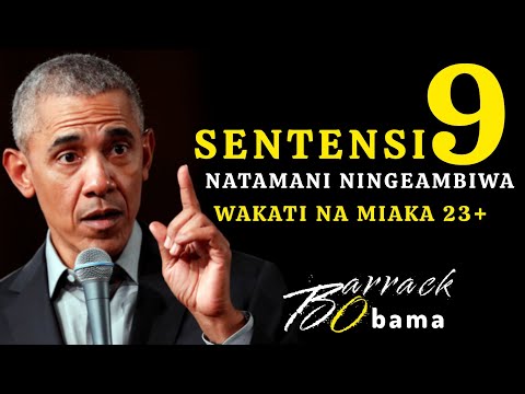 SENTENSI 9 NATAMANI NINGEAMBIWA WAKATI NA MIAKA 23 FUNGUKA NA OBAMA