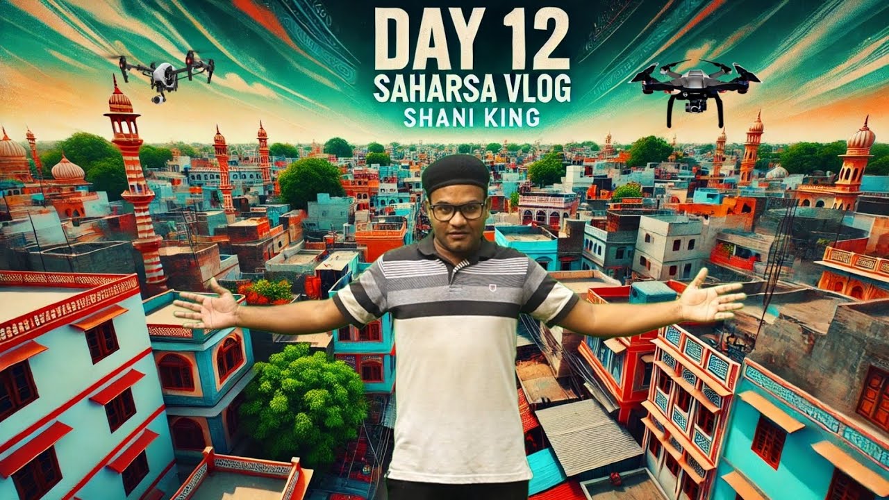 Day 12 Saharsa vlog | Drone View in Saharsa|