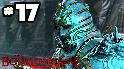 Bound By Flame - Gameplay Walkthrough Part 17 [HD] Xbox 360 PS3 PS4 PC