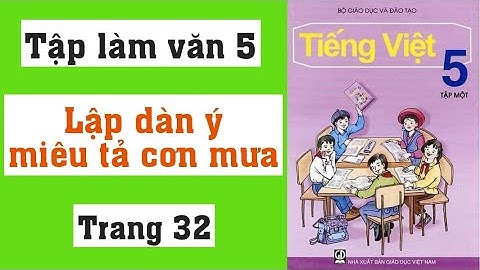 Lập dàn ý Tả cơn mưa cực hay - Tập làm văn 4 - Trang 32