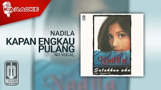 Nadila - Kapan Engkau Pulang ( Karaoke Video) | No Vocal