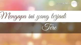 Mengapa Ini Yang Terjadi-Tere (Lirik)