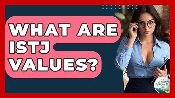 What Are ISTJ Values? - The Personal Growth Path