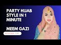 1 min party hijab tutorial   full coverage hijab style  meem gazi 