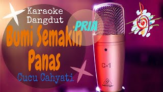 Karaoke dangdut Bumi Semakin Panas (Pria) - Cucu Cahyati || Cover Dangdut No Vocal
