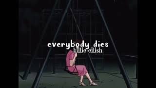 everybody dies - billie eilish ( slowed + reverb )