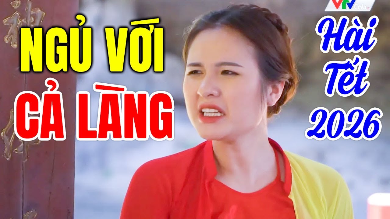 Hài Tết 2026 Hay Nhất | NGỦ VỚI CẢ LÀNG | Cười Vỡ Bụng Với Hài Dân Gian Mới Nhất 2026