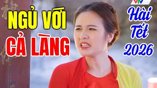 Hài Tết 2026 Hay Nhất | NGỦ VỚI CẢ LÀNG | Cười Vỡ Bụng Với Hài Dân Gian Mới Nhất 2026