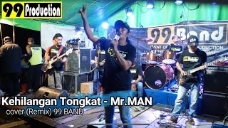 Kehilangan Tongkat (REMIX) - Mr.Man cover 99 BAND || 99 PRODUCTION