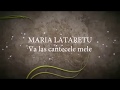 Maria Lataretu - Va las cantecele mele (versuri, lyrics, karaoke)