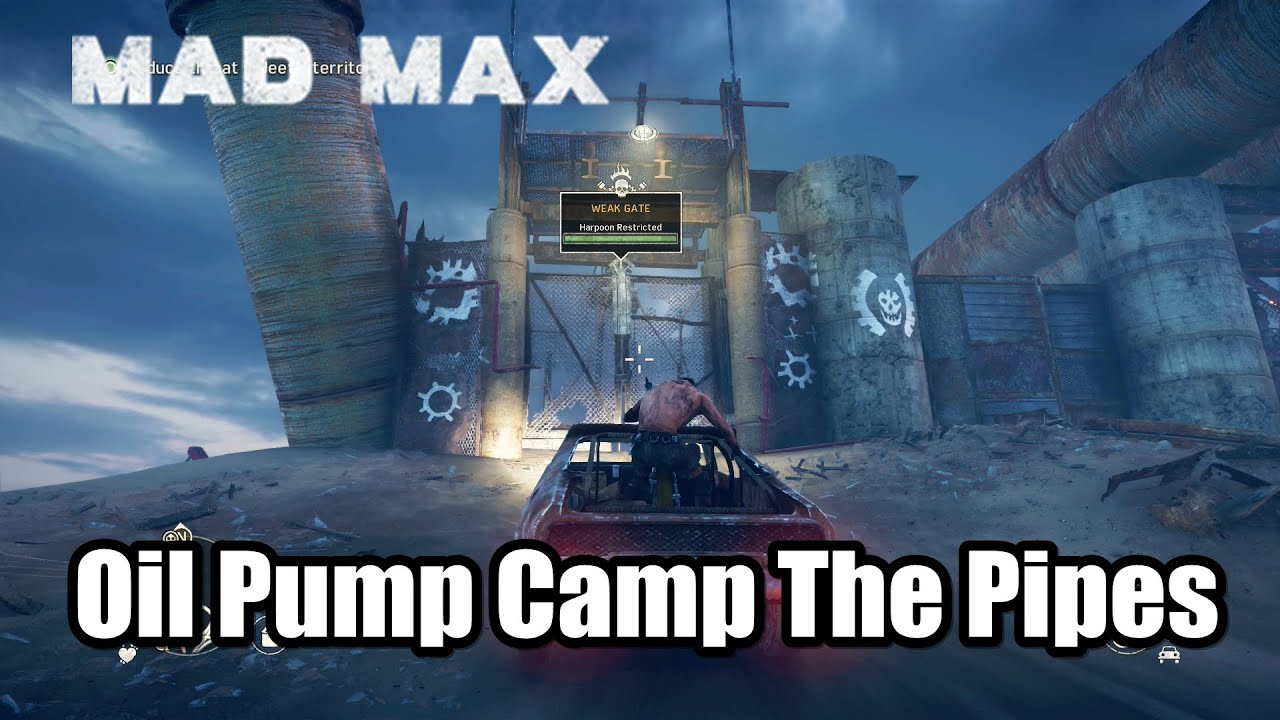 Mad Max Oil Pump Camp The Pipes Destroy Oil Pumps