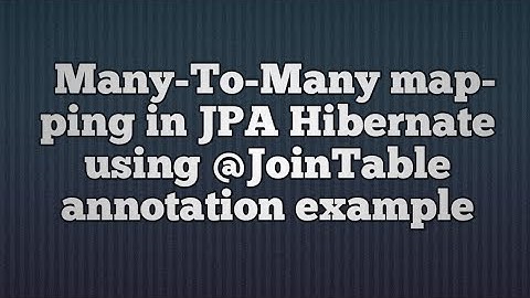 @JoinTable in ManyToMany Mapping in hibernate