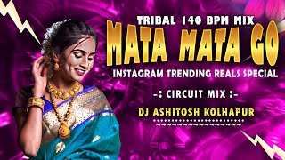 🔥Mata Mata Go - माटा माटा गो - Instagram Trending Reels Special - Circuit Mix - Dj Ashitosh kolhapur