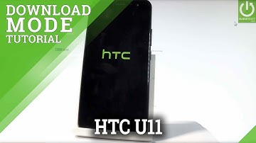 How to Boot Download Mode in HTC U11