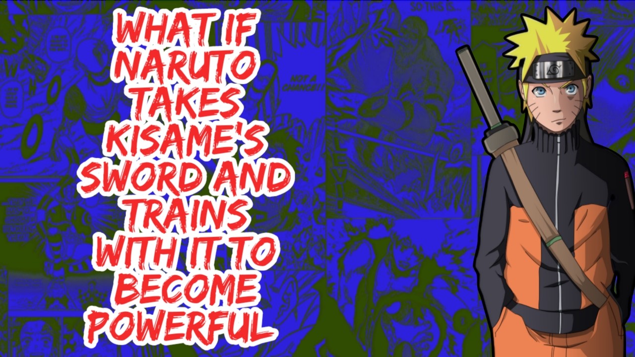 What if Naruto Takes Kisame's Sword And Trains With it to Becomes Powerful | Part 1