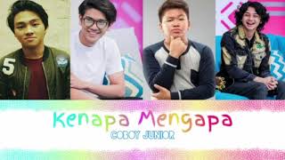 Coboy Junior - Kenapa Mengapa Lyric