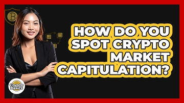 How Do You Spot Crypto Market Capitulation? - CryptoBasics360.com