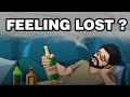 For People Feeling Lost In Life (Animated)