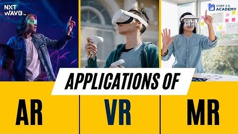 AR/VR/MR Applications: My Insights |  NxtWave Student | CCBP Academy