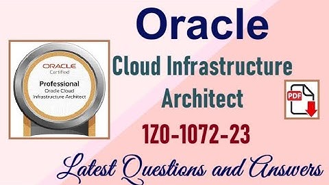 Part#2 : Oracle Cloud Infrastructure Architect (1Z0-1072-23) : Practice Question and Answers