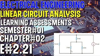 Linear Circuit Analysis | Chapter#02 | E#2.21 | Basic Engineering Circuit Analysis