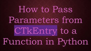 How to Pass Parameters from CTkEntry to a Function in Python