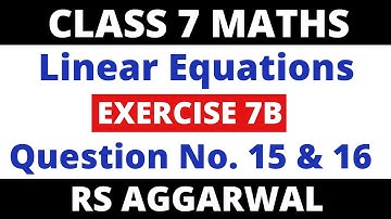 Exercise 7B Que. 15 & 16। Class 7 Maths Rs Aggarwal। Linear Equations in One Variable