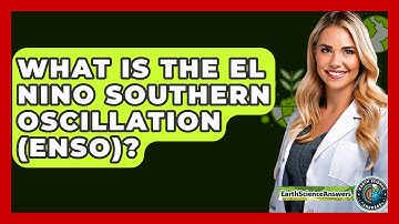 What Is The El Nino Southern Oscillation (ENSO)? - Earth Science Answers