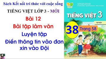 Bài 12 Bài tập làm văn| Tiết 4| Luyện tập Điền thông tin vào đơn xin vào Đội |Tiếng Việt 3 | #38