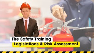 Fire Safety Legislations & Risk Assessment | Online Training
