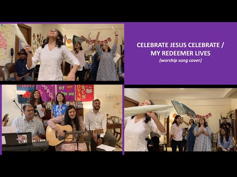 Celebrate Jesus Celebrate / My Redeemer Lives