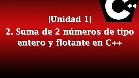 2  Suma de 2 números enteros y flotantes || Ej. Básicos en C ++
