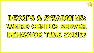 DevOps & SysAdmins: Weird CentOS server behavior time zones (3 Solutions!!) Net Worth