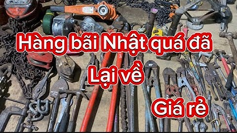Xã hàng bãi Nhật.cắt cáp cộng lực siêu khủng, xích kéo bãi, cắt sắt cộng lực, đội cơ, búa Đinh….