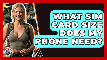 What SIM Card Size Does My Phone Need? - Travel With A Backpack
