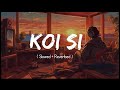 Koi Si : Afsana Khan (Slowed  Reverb)  New Song | LofiCorNer