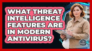 What Threat Intelligence Features Are In Modern Antivirus?