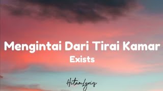 Exists - Mengintai dari tirai kamar (Lyrics)