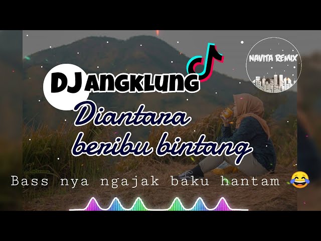DJ ANGKLUNG - DIANTARA BERIBU BINTANG | navita remix class=